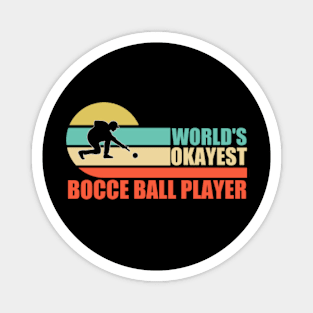 World's Okayest Bocce Ball Player Magnet